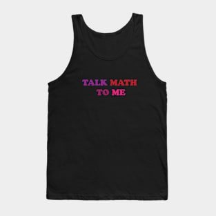 Talk math to me Tank Top